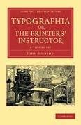 Typographia, or the Printers' Instructor 2 Volume Set: Including an Account of the Origin of Printing, with Biographical Notices of the Printers of En