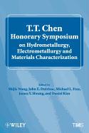 T.T. Chen Honorary Symposium on Hydrometallurgy, Electrometallurgy and Materials Characterization