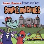 Lance Dragon Defends His Castle with Simple Machines