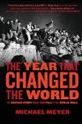 YEAR THAT CHANGED THE WORLD THE