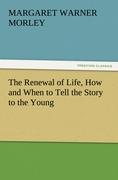 The Renewal of Life, How and When to Tell the Story to the Young