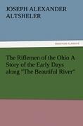 The Riflemen of the Ohio A Story of the Early Days along "The Beautiful River"