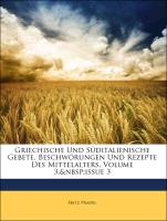 Griechische Und Süditalienische Gebete, Beschwörungen Und Rezepte Des Mittelalters