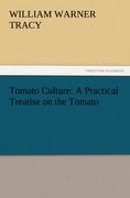 Tomato Culture: A Practical Treatise on the Tomato