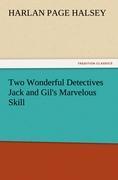 Two Wonderful Detectives Jack and Gil's Marvelous Skill