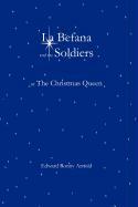 La Befana and the Soldiers or the Christmas Queen