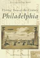Visiting Turn-Of-The-Century Philadelphia