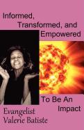 Informed, Transformed, Empowered to Be an Impact