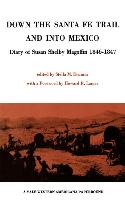 Down the Santa Fe Trail and Into Mexico: Diary of Susan Shelby Magoffin 1846-1847