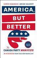 America, But Better: The Canada Party Manifesto