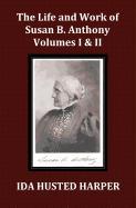 The Life and Work of Susan B. Anthony Volume 1 & Volume 2, with Appendix, 3 Indexes, Footnotes and Illustrations
