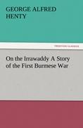 On the Irrawaddy A Story of the First Burmese War