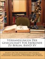 Verhandlungen Der Gesellschaft Für Erdkunde Zu Berlin, BAND XV