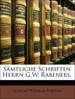 Sämtliche Schriften Herrn G.W. Rabeners