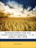 Monatschrift für das Forst-und Jagdwesen ... 1.-22 Jahrg., 1857-1878