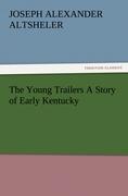 The Young Trailers A Story of Early Kentucky