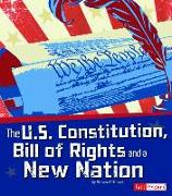 The U.S. Constitution, Bill of Rights, and a New Nation