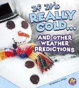 If It's Really Cold... and Other Weather Predictions