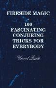 Fireside Magic - 100 Fascinating Conjuring Tricks for Everybody