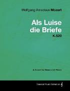 Wolfgang Amadeus Mozart - ALS Luise Die Briefe - K.520 - A Score for Voice and Piano