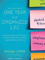 One Year to an Organized Life: From Your Closets to Your Finances, the Week-By-Week Guide to Getting Completely Organized for Good