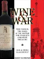 Wine and War: The French, the Nazis, and the Battle for France's Greatest Treasure