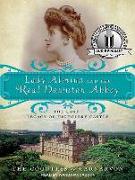 Lady Almina and the Real Downton Abbey: The Lost Legacy of Highclere Castle