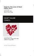 Stage B, a Pre-Cursor to Heart Failure, Part II, an Issue of Heart Failure Clinics: Volume 8-2