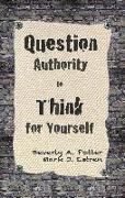 Question Authority, Think for Yourself