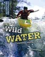 Wild Water: Canoeing and Kayaking