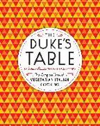 The Duke's Table: The Complete Book of Vegetarian Italian Cooking