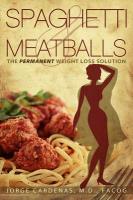 Spaghetti & Meatballs: The Permanent Weight Loss Solution