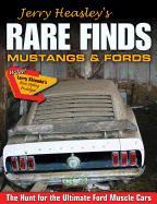 Jerry Heasley's Rare Finds: Mustangs & Fords: The Hunt for the Ultimate Ford Muscle Cars