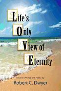 Life's Only View of Eternity