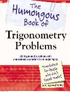 The Humongous Book of Trigonometry Problems: 750 Trigonometry Problems with Comprehensive Solutions for All Major Topics