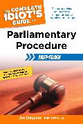 The Complete Idiot's Guide to Parliamentary Procedure Fast-Track: The Core Advice You Need for Running Effective, Organized Meetings