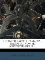 Cornelii Taciti Germania, Erläutert Von H. Schweizer-sidler