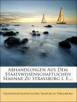 Abhandlungen aus dem staatswissenschaftlichen Seminar zu Strassburg i.E, Heft XII