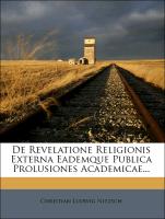 De Revelatione Religionis Externa Eademque Publica Prolusiones Academicae