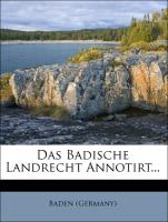 Das Badische Landrecht Annotirt