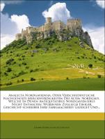 Analecta Nordgaviensia, Oder Verschiedentliche Nachgeholte Merckwürdigkeiten Des Alten Nordgaus, Welche In Denen Antiquitatibus Nordgaviensibus Nicht Enthalten: Worinnen Zugleich Einiger Geschicht-schreiber Ihre Fabelmacherey Gezeiget Und