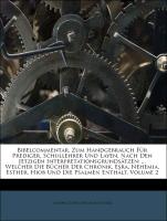 Bibelcommentar, zum handgebrauch für Prediger, Schullehrer und Layen, Nach den jetzigen Interpretationsgrundsätzen: ... Welcher die Bücher der Chronik, Esra, Nehemia, Esther, Hiob und die Psalmen enthält, Zweiter Band