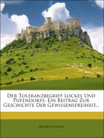 Der Toleranzbegriff Lockes und Pufendorfs: Ein beitrag zur Geschichte der Gewissensfreiheit, Sechster Band