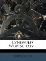 Cynewulfs Wortschatz oder vollständiges Wörterbuch zu den Schriften Cynewulfs