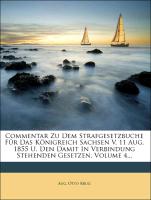 Commentar Zu Dem Strafgesetzbuche Für Das Königreich Sachsen V. 11 Aug. 1855 U. Den Damit In Verbindung Stehenden Gesetzen