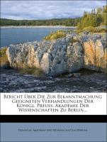 Bericht über die zur Bekanntmachung geeigneten Verhandlungen der Königl. Preuß. Akademie der Wissenschaften zu Berlin