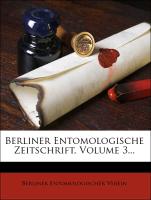 Berliner Entomologische Zeitschrift. Dritter Jahrgang 1859