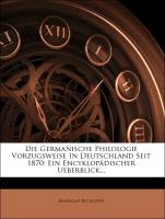Die germanische Philologie vorzugsweise in Deutschland seit 1870: ein encyklopädischer Ueberblick