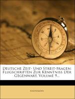 Deutsche Zeit- un Streit-Fragen: Flugschriften zur Kenntniss der Gegenwart. Jahrgang IX