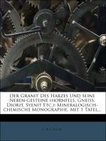 Der Granit des Harzes und seine Nebengesteine (Hornfels, Gneiss, Diorit, Syenit etc.): Mineralogisch-chemische Monographie